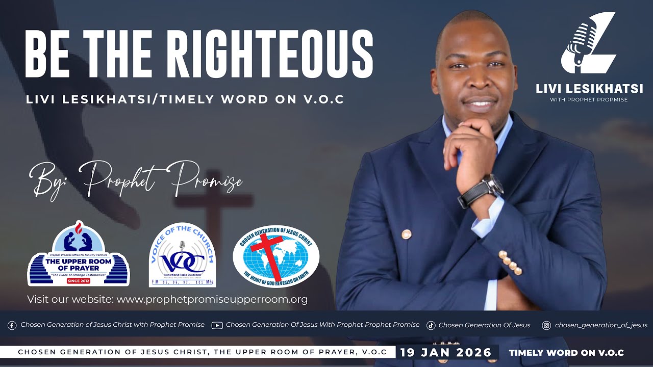 BE THE RIGHTEOUS - LIVI LESIKHATSI/TIMELY WORD: 19  Jan 2026