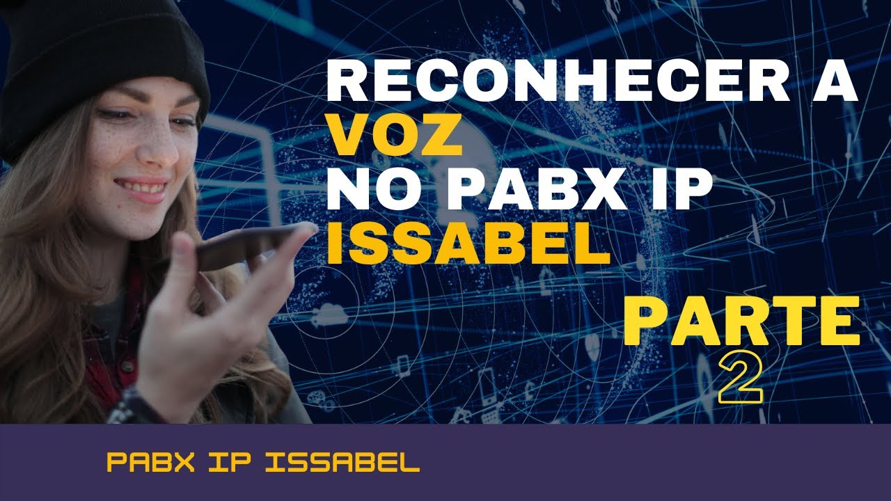 [PABXIP] Como ativar o Reconhecimento de Voz no PABX IP ISSABEL na prática - Parte 2