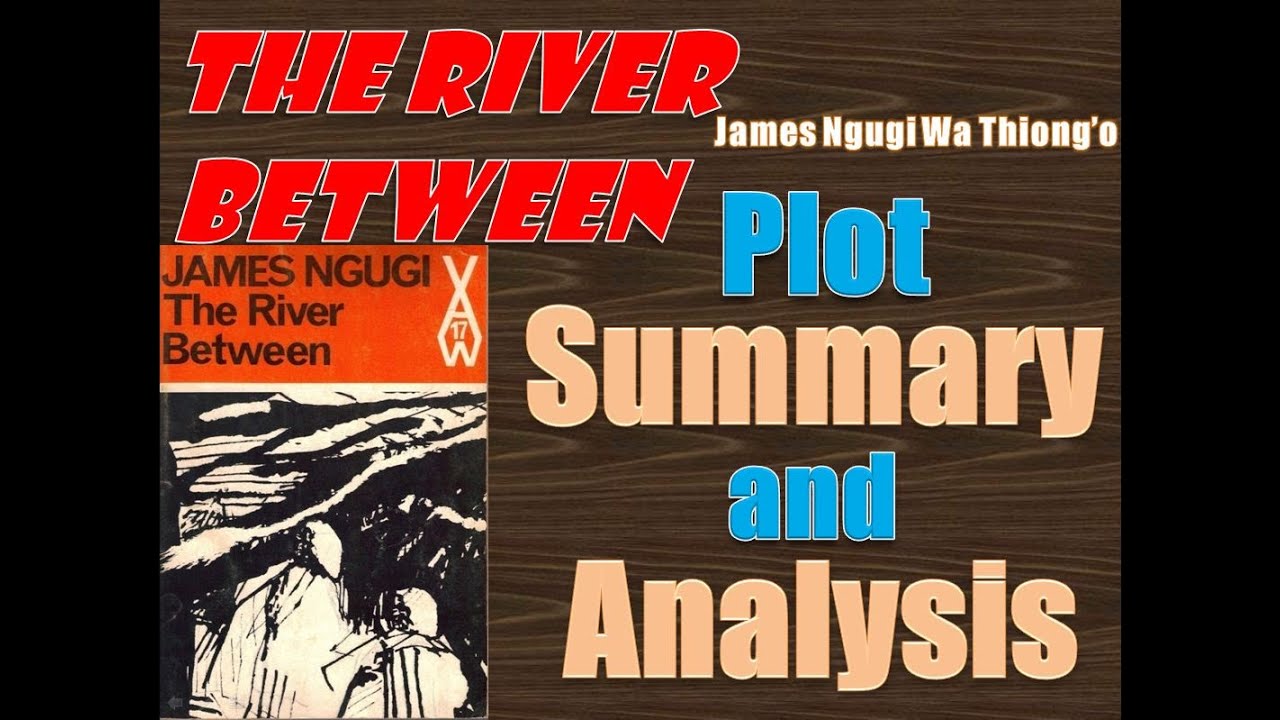 The River Between by Ngugi Wa Thiong'o - Plot Summary and Analysis