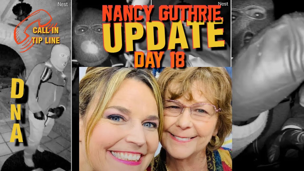 NANCY GUTHRIE NEWS: Day 18 Shocking DNA Twist | Savannah Guthrie's Mom MISSING