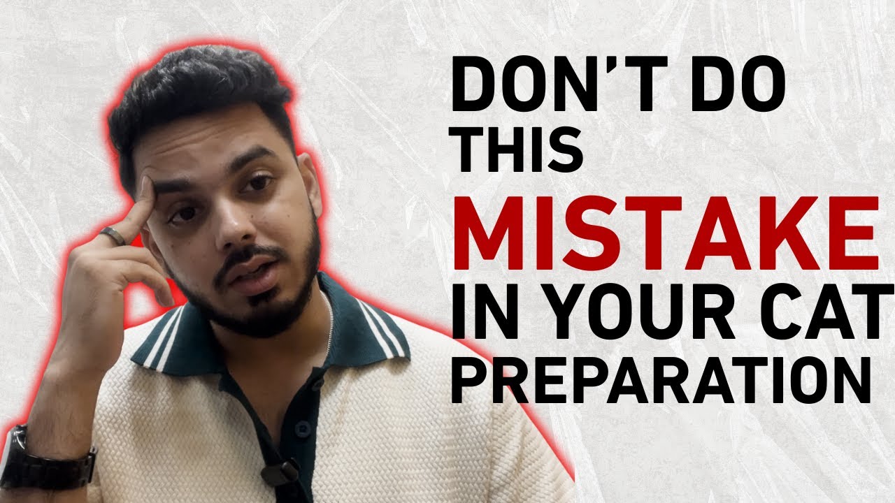 This One Mistake In Your CAT Preparation Can Drop Your Percentile Really Bad | Never Do This Mistake