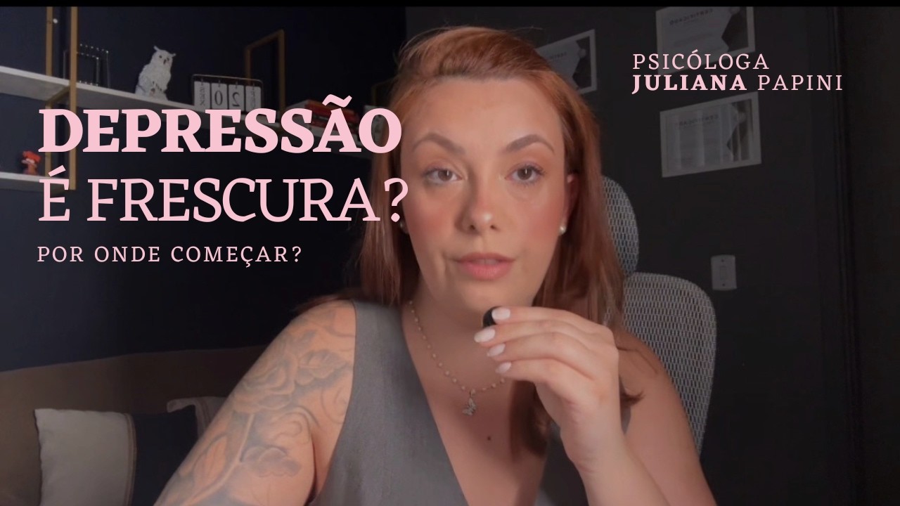 Depressão por onde começar? I Juliana Papini