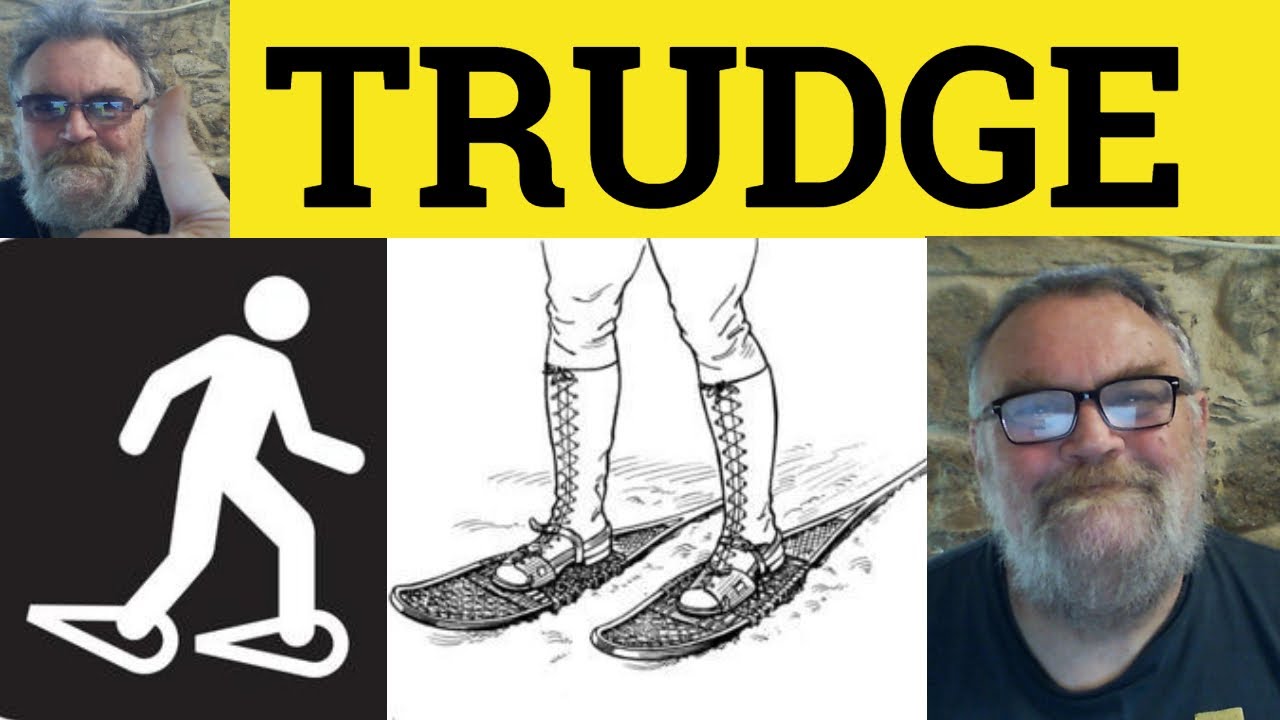 🔵 Trudge Meaning - Trudge Examples - Trudge Defined - Walk Slowly - Trudge