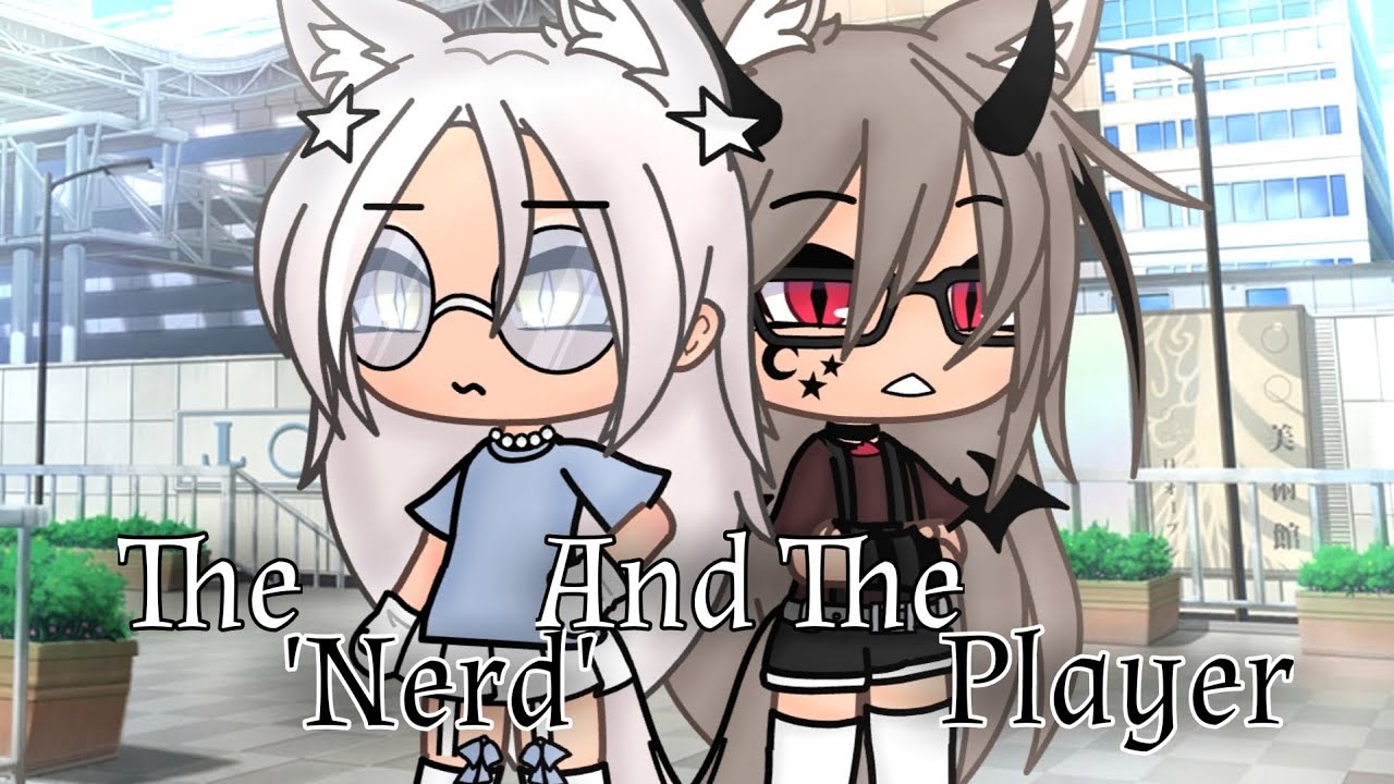 | The 'Nerd' And The Player | GLMM | Gacha Life |Lesbian Love Story | Malicə ♡ |