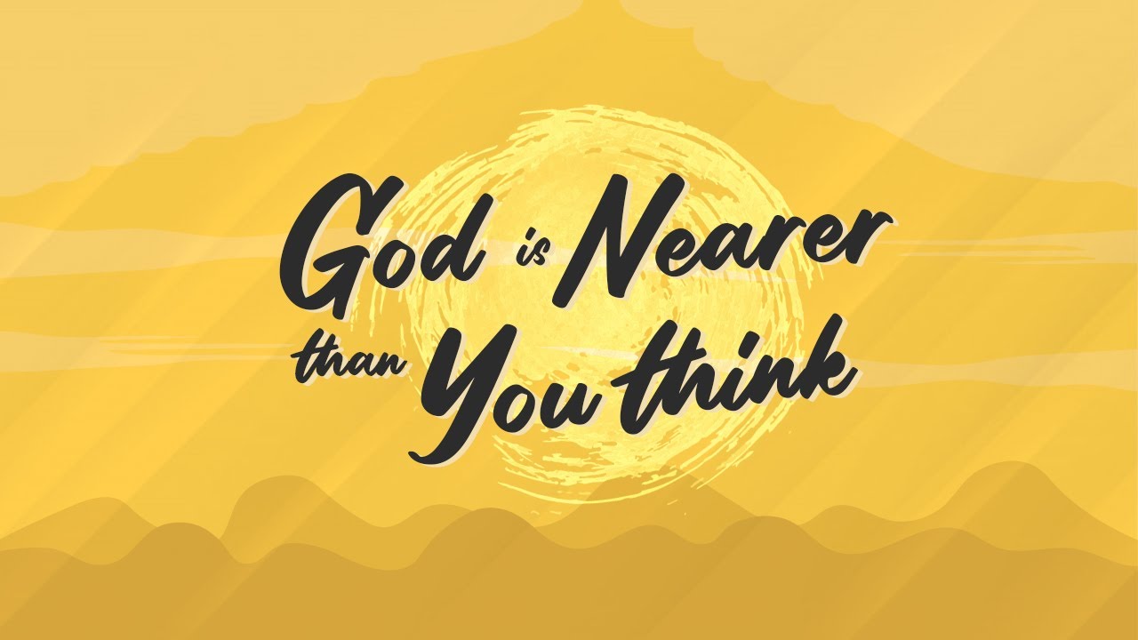 God is Nearer than You think | Pastor Wes Richards