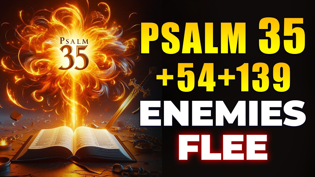PSALM 35 + 54 + 139: Prayer to Make Spiritual ENEMIES Flee