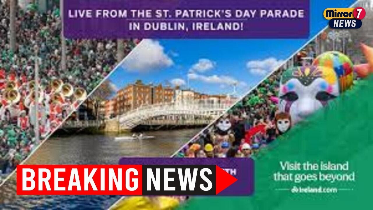 St. Patrick&rsquo;s Day Parade Triggers Major Road Closures as Thousands Flood Dublin Streets