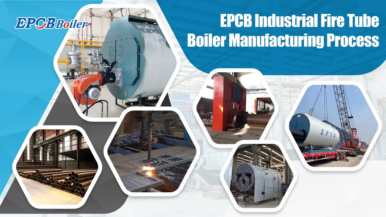EPCB Industrial Fire Tube Boiler Manufacturing Process