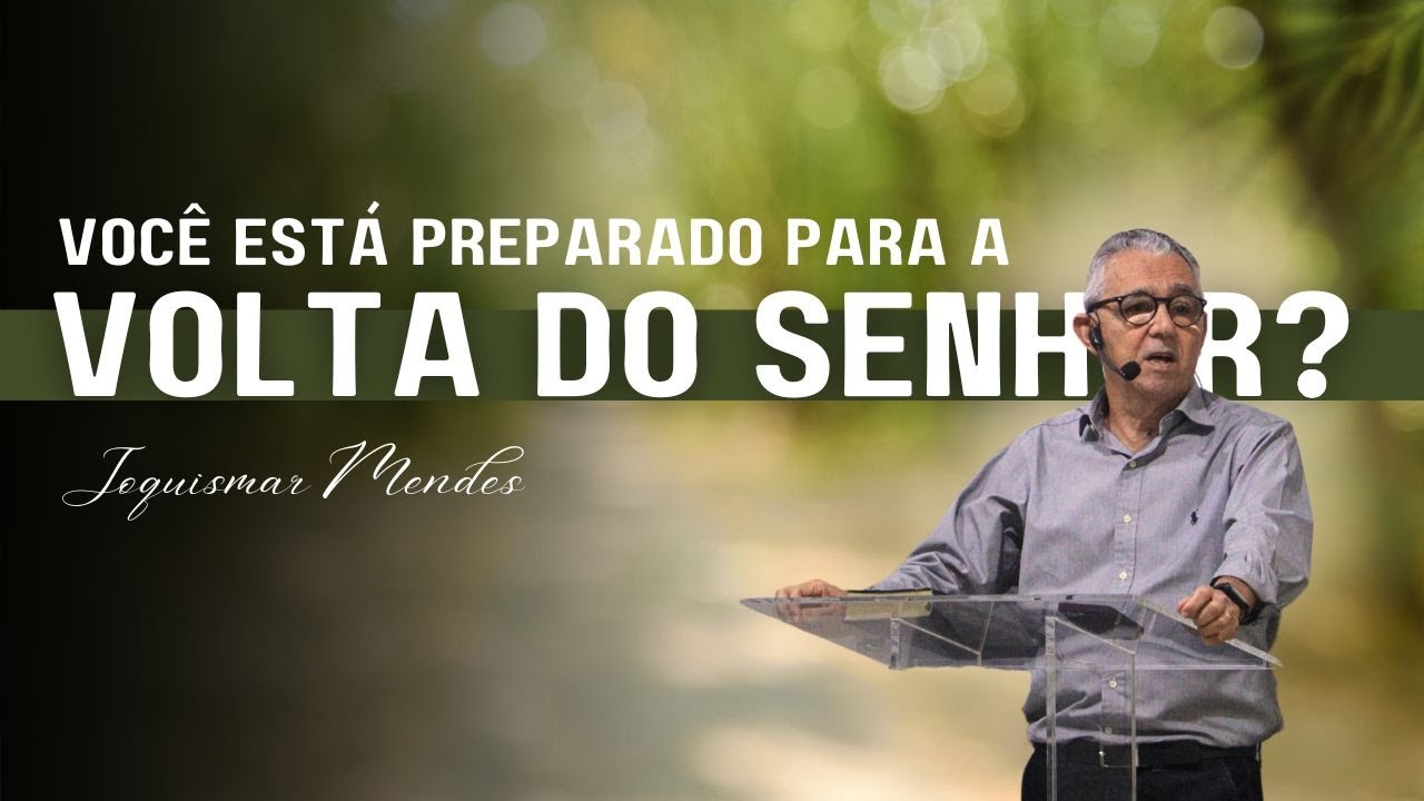 [AO VIVO] Você está preparado para a volta do Senhor? | Joquismar Mendes