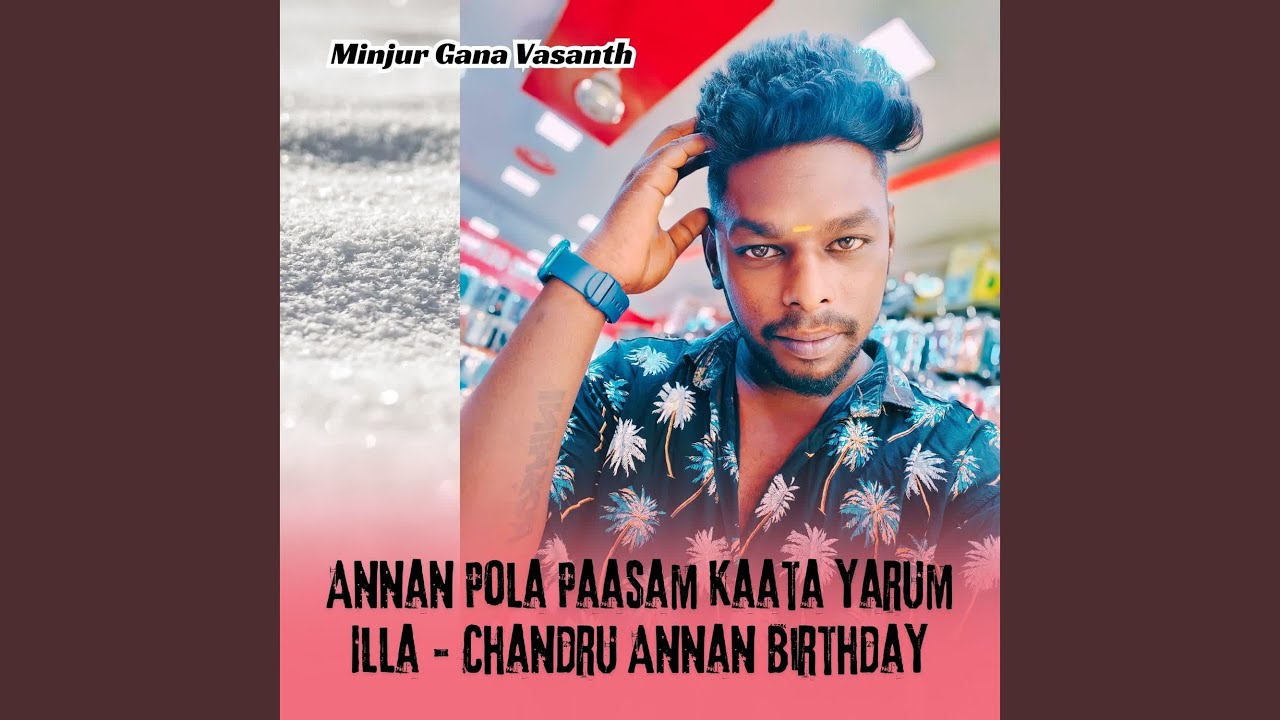 Annan Pola Paasam Kaata Yarum Illa - Chandru Annan Birthday