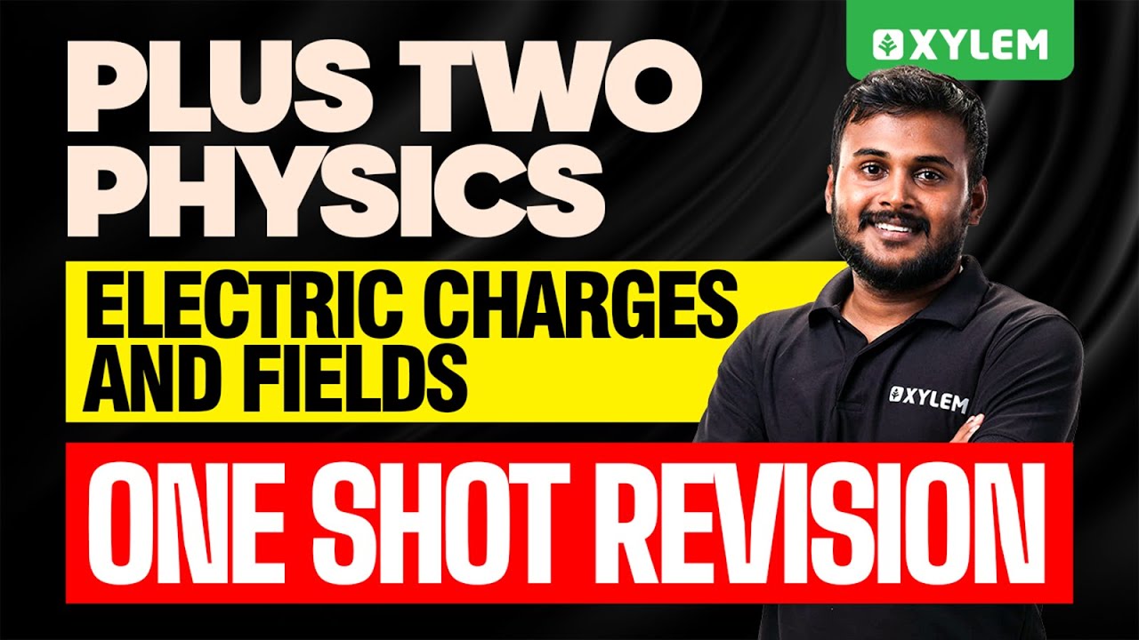 Plus Two Physics | Electric Charges and Fields | One Shot Revision | Xylem Plus Two