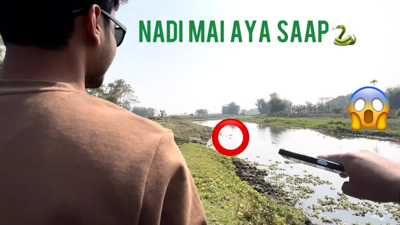 Nadi mai aya aaj saap 🐍