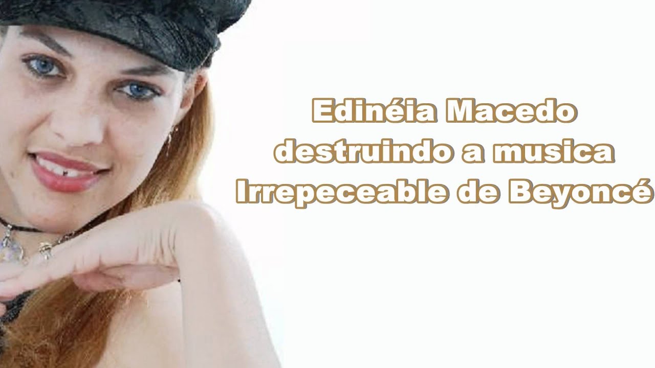 Edinéia Macedo destruindo Beyoncé