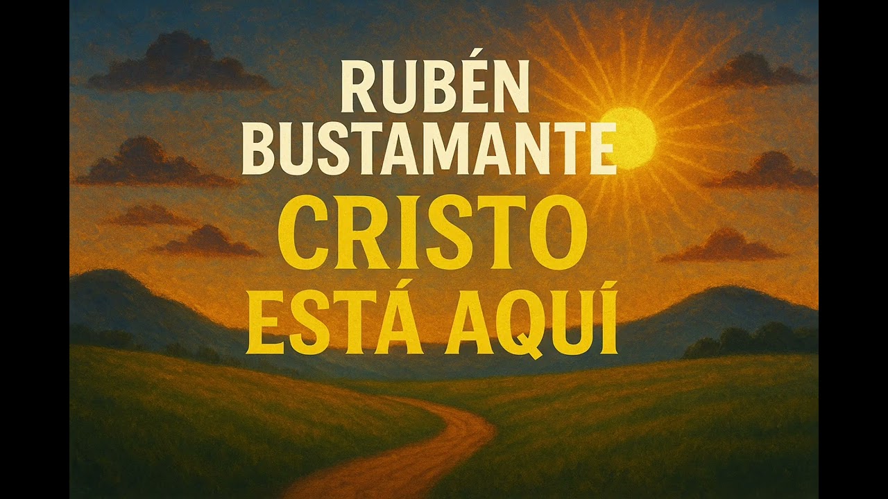 Rubén Bustamante - Cristo está aquí 