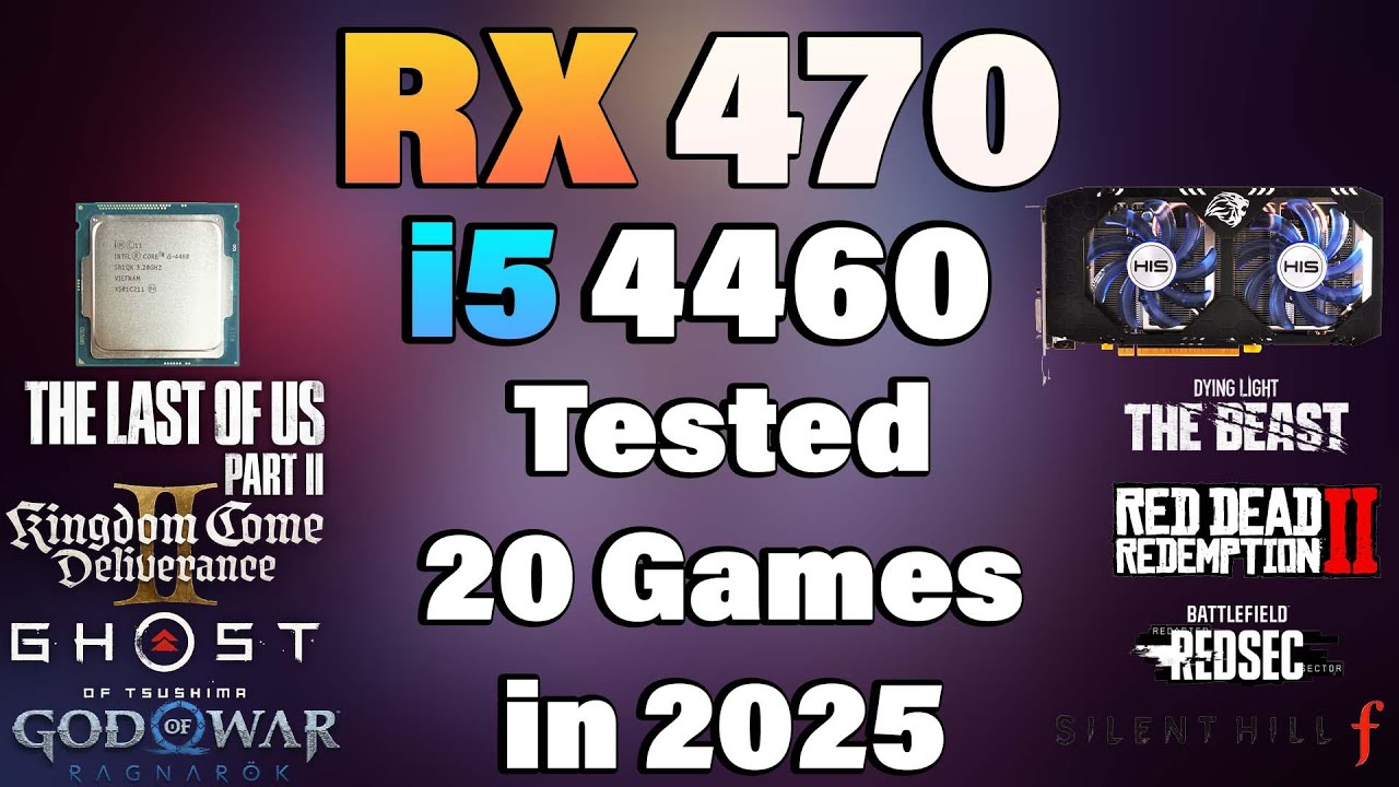 i5 4460 + RX 470 - Tested 20 Games in 2025