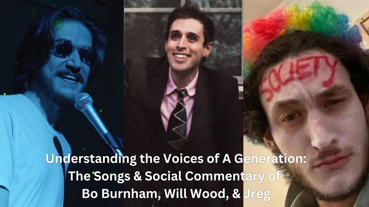 The Voices of A Generation: The Songs & Social Commentary of Bo Burnham, Will Wood, & Jreg