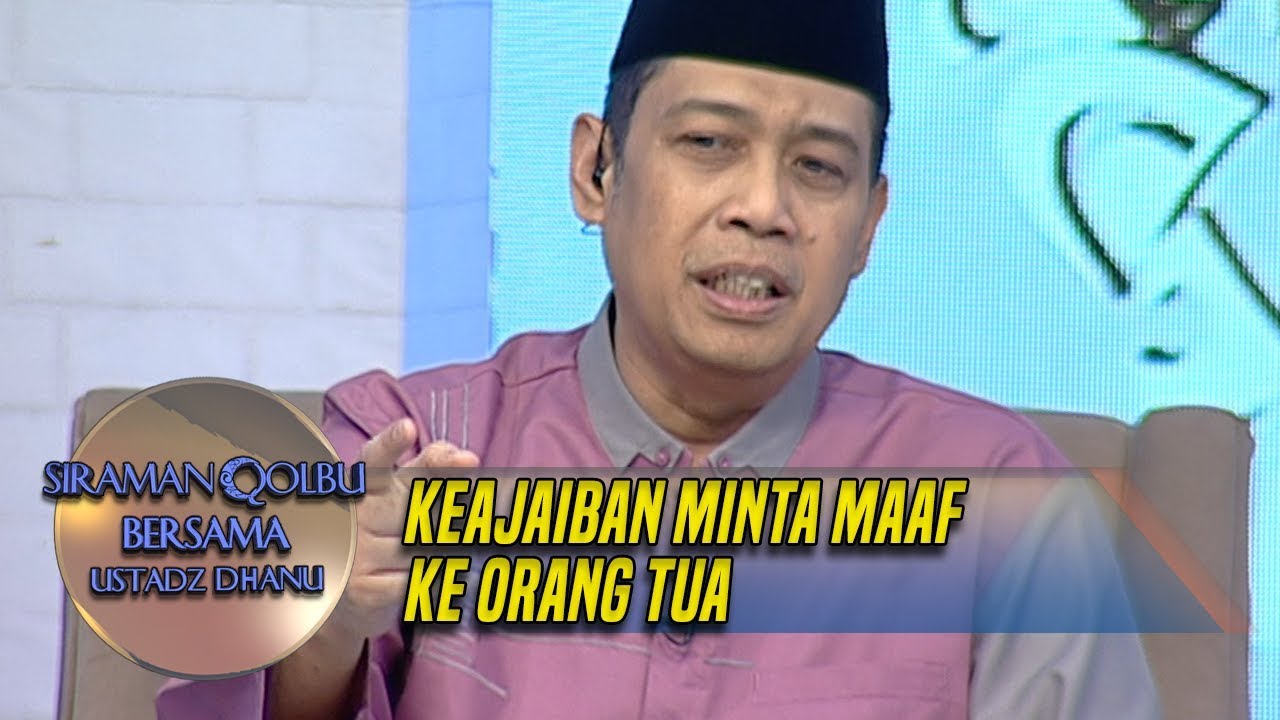 Ustadz Dhanu, Ini Keajaiban Minta Maaf ke Orang Tua - Siraman Qolbu (8/4)