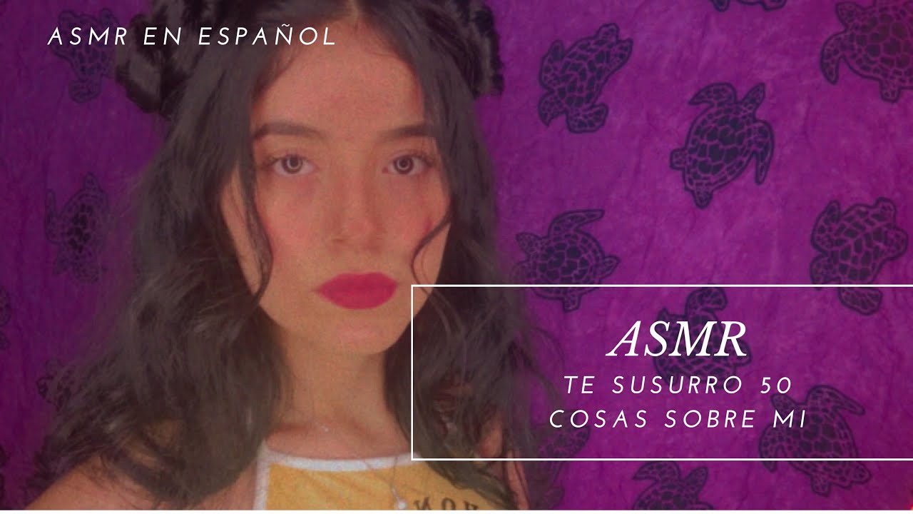 ASMR/ Te susurro 50 cositas sobre mi/ ASMR en español/ Andrea ASMR 🦋