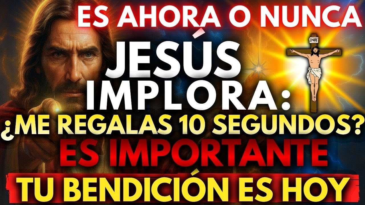 ✨ JESÚS IMPLORA: ¿ME REGALAS 10 SEGUNDOS? TU BENDICIÓN ES HOY.