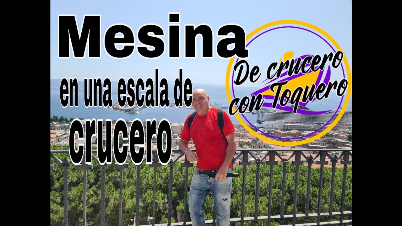 Mesina en una escala de crucero. De crucero con Toquero.