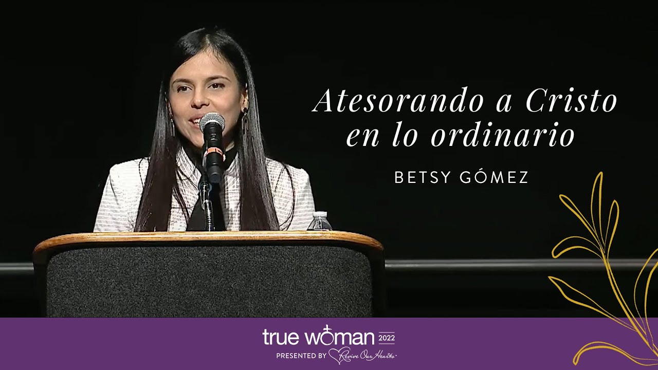 Taller: Atesorando a Cristo en lo ordinario | Betsy Gómez