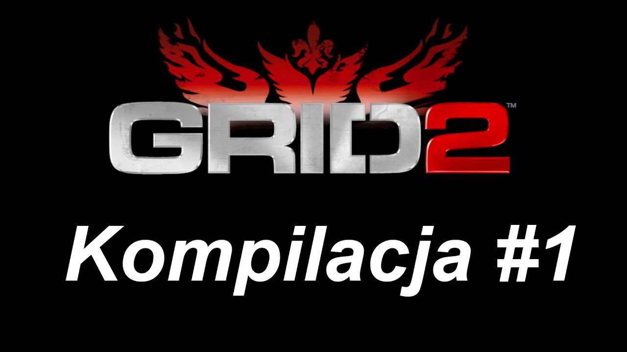 GRID 2: Kompilacja #1 - CO TU ROBICIE?
