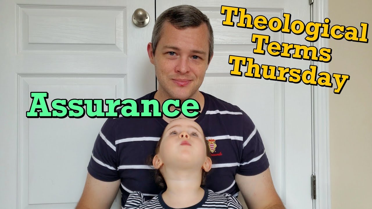 What is Assurance? Theological Terms Thursday with Gloria!