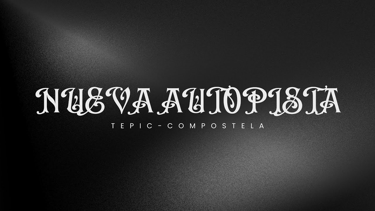 NUEVA AUTOPISTA TEPIC-COMPOSTELA
