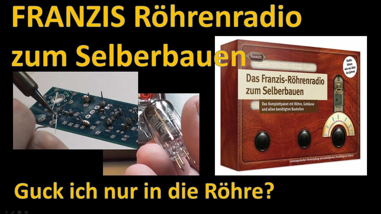 100 Jahre Radio: FRANZIS Röhrenradio: Löten bis der Arzt kommt...mein erstes Mal