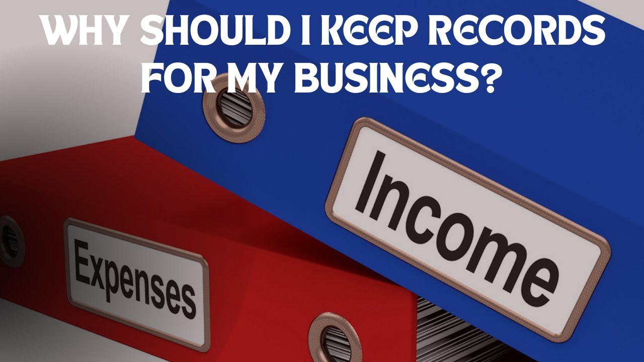 Why Should I Keep Records For My Business?