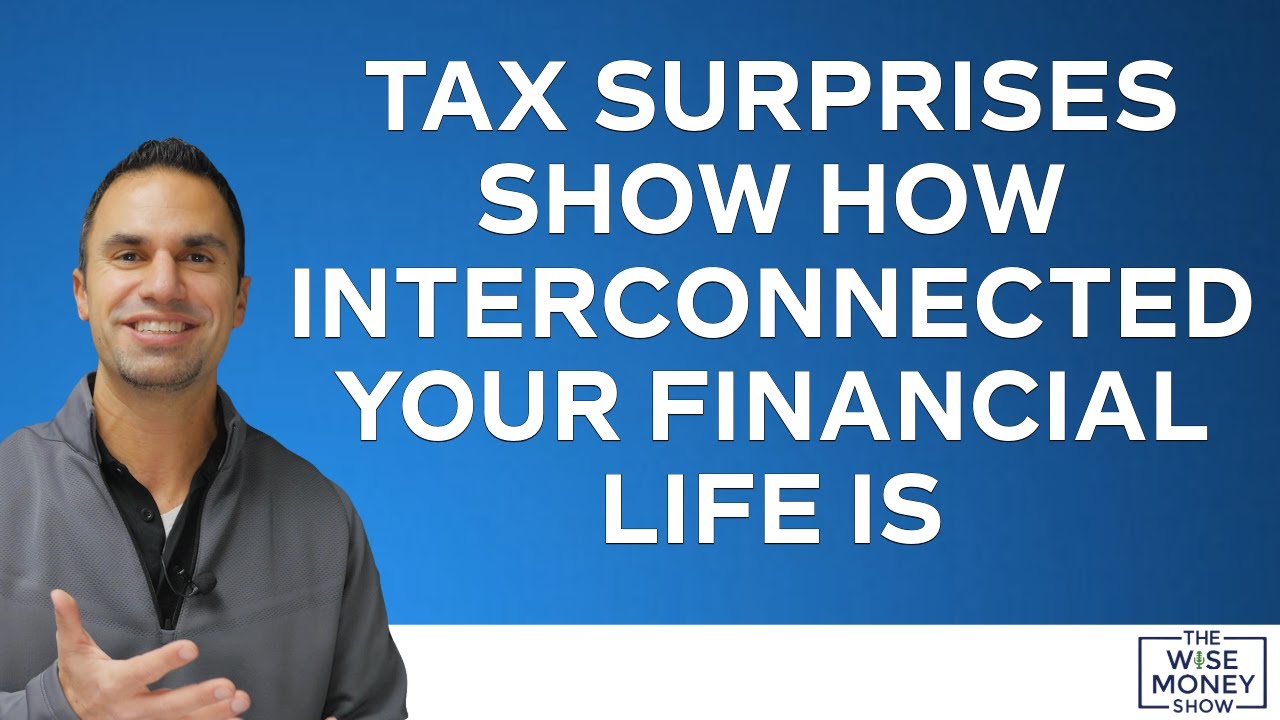 Tax Surprise Shows How Interconnected Your Financial Life Is