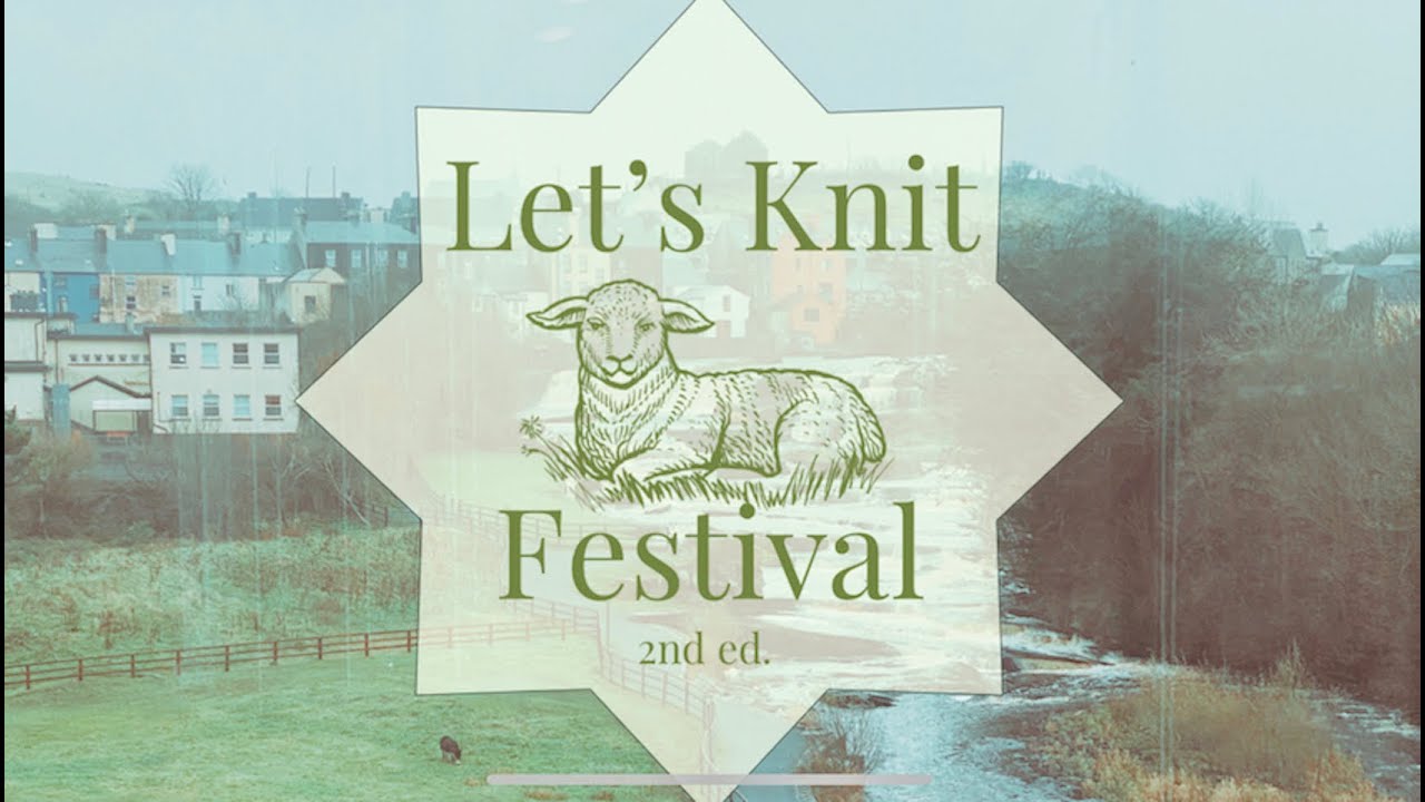Lets Knit 24! - An Irish Luxury Yarn festival -  Date and Location Announcement