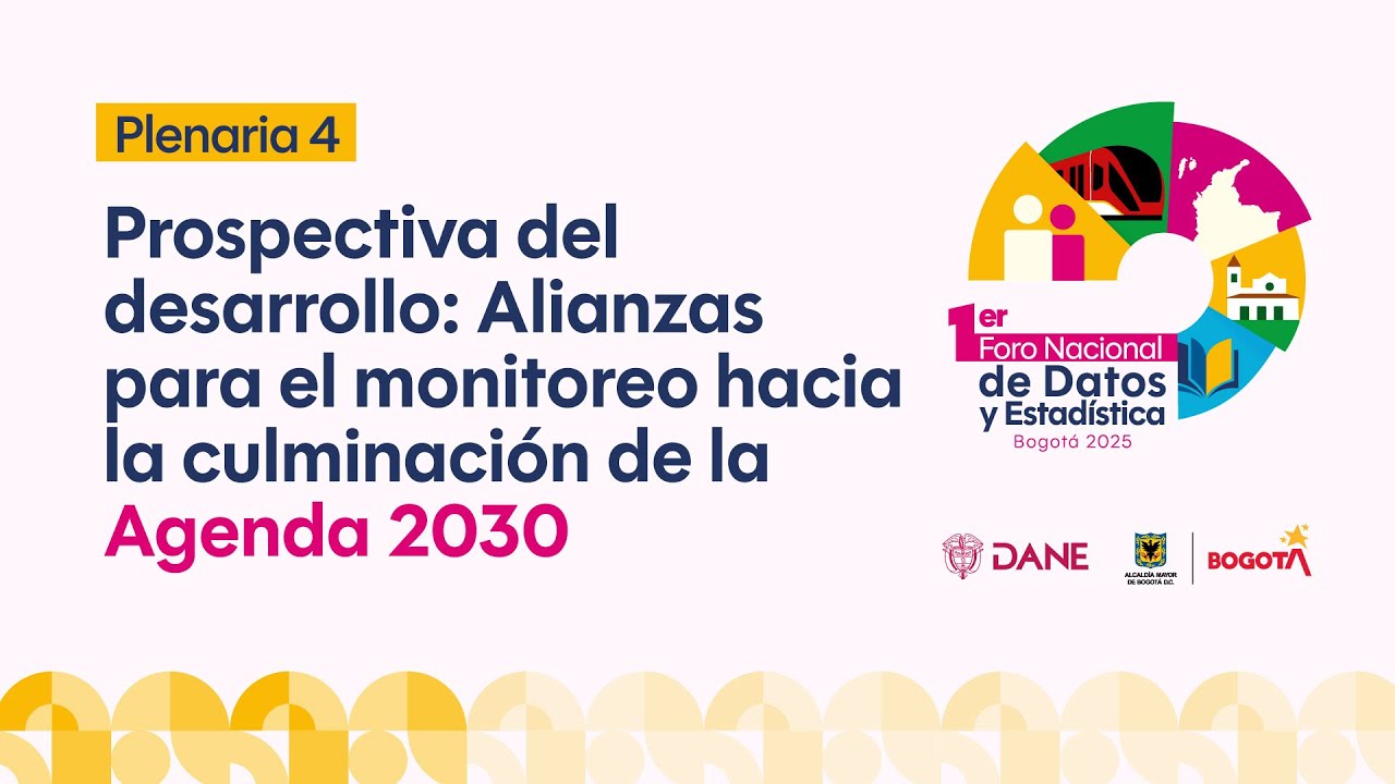 Plenaria:Prospectiva del desarrollo: Alianzas para el monitoreo de la Agenda 2030.