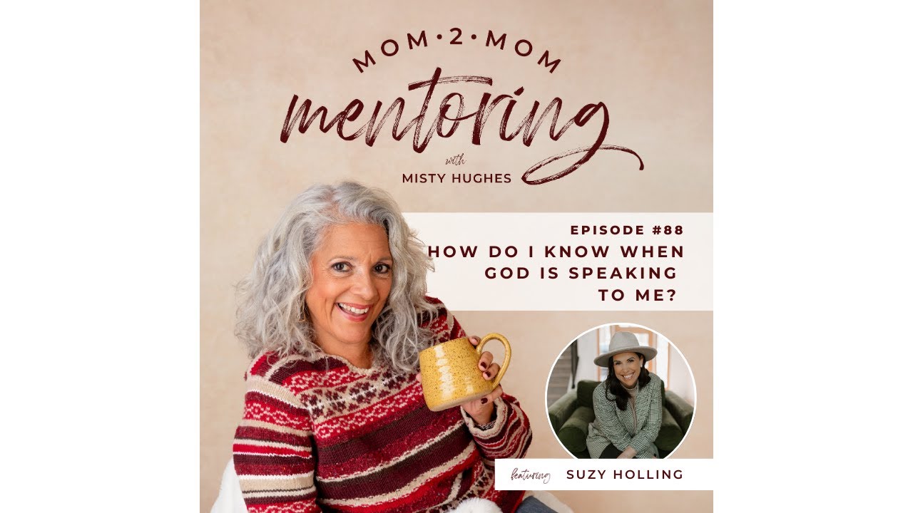 How Do I Know God Is Speaking to Me? With Suzy Holling - Mom2Mom Mentoring