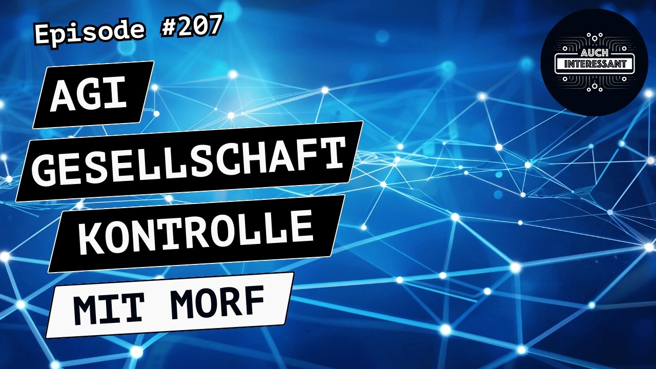 #207 AGI, Gesellschaft und Kontrolle - mit Morf
