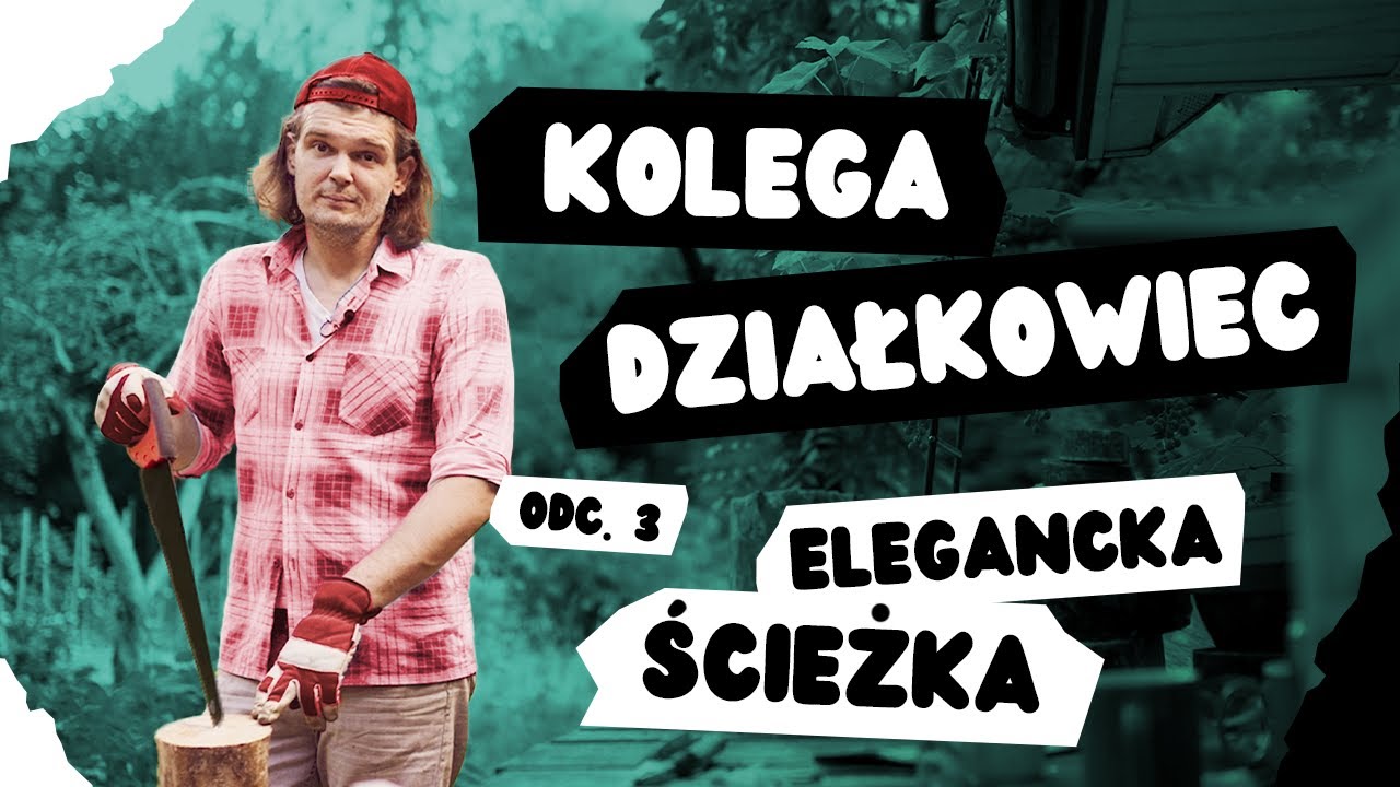 Kolega Działkowiec, odc.3 - Elegancka ścieżka