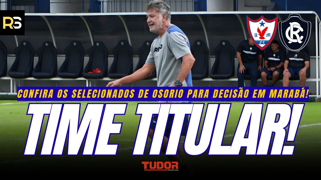 🚨🦁 OS SELECIONADOS DO OSORIO! Veja os relacionados do Remo para decisão contra o Águia!