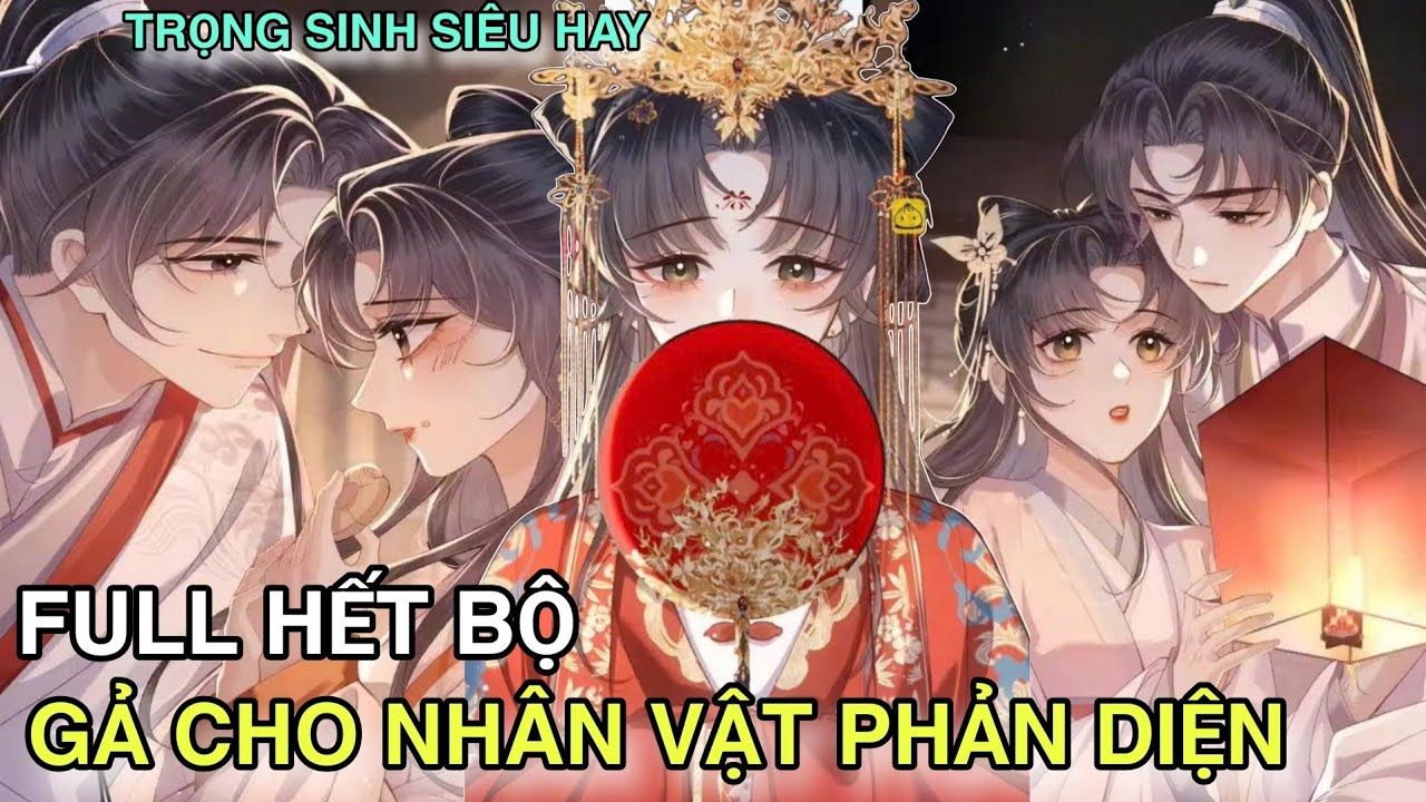 Full Hết Bộ💥Gả Cho Nhân Vật Phản Diện//trọng sinh siêu hay//Review truyện tranh(Gả Vai Ác)