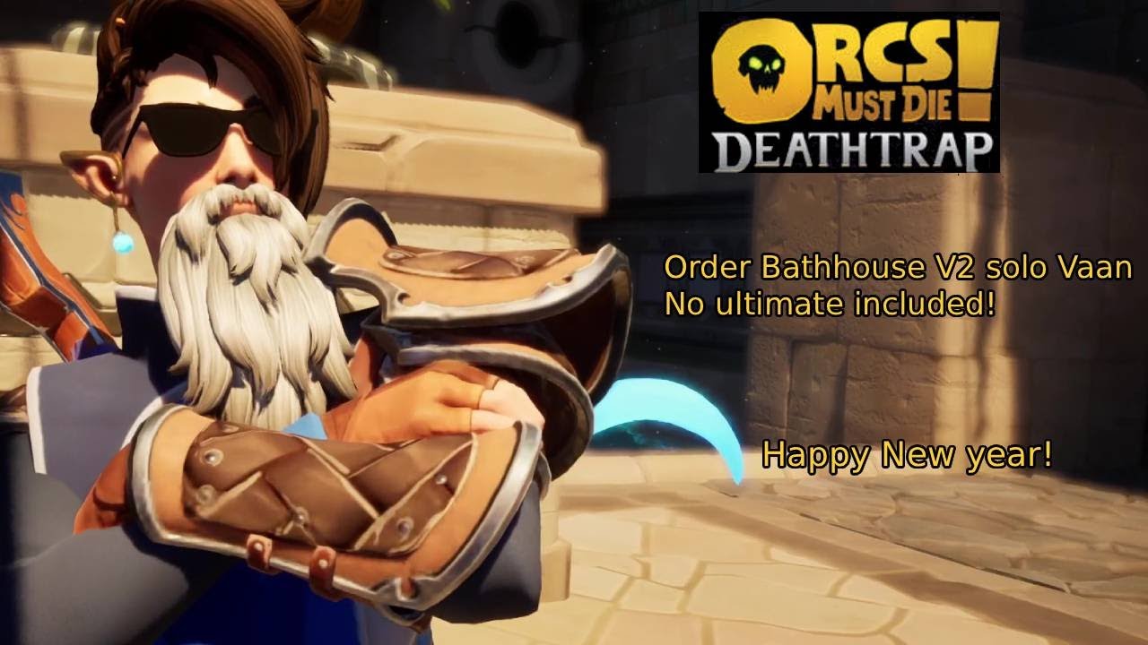 Orcs must die Deathtrap Order bathhouse V2 Vaan