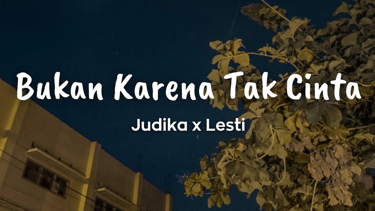 Judika x Lesti - Bukan Karena Tak Cinta | Lirik lagu
