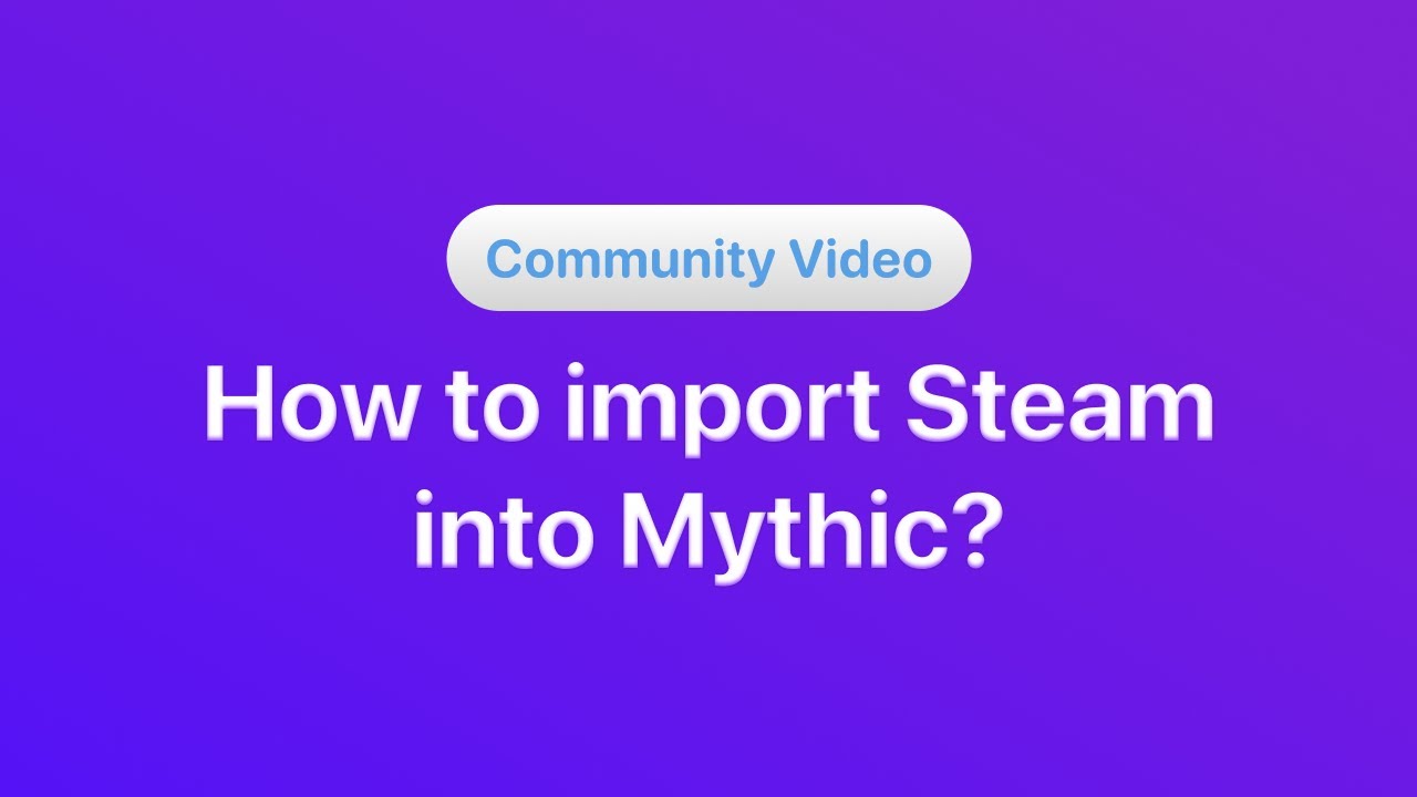 How to Import Steam into Mythic
