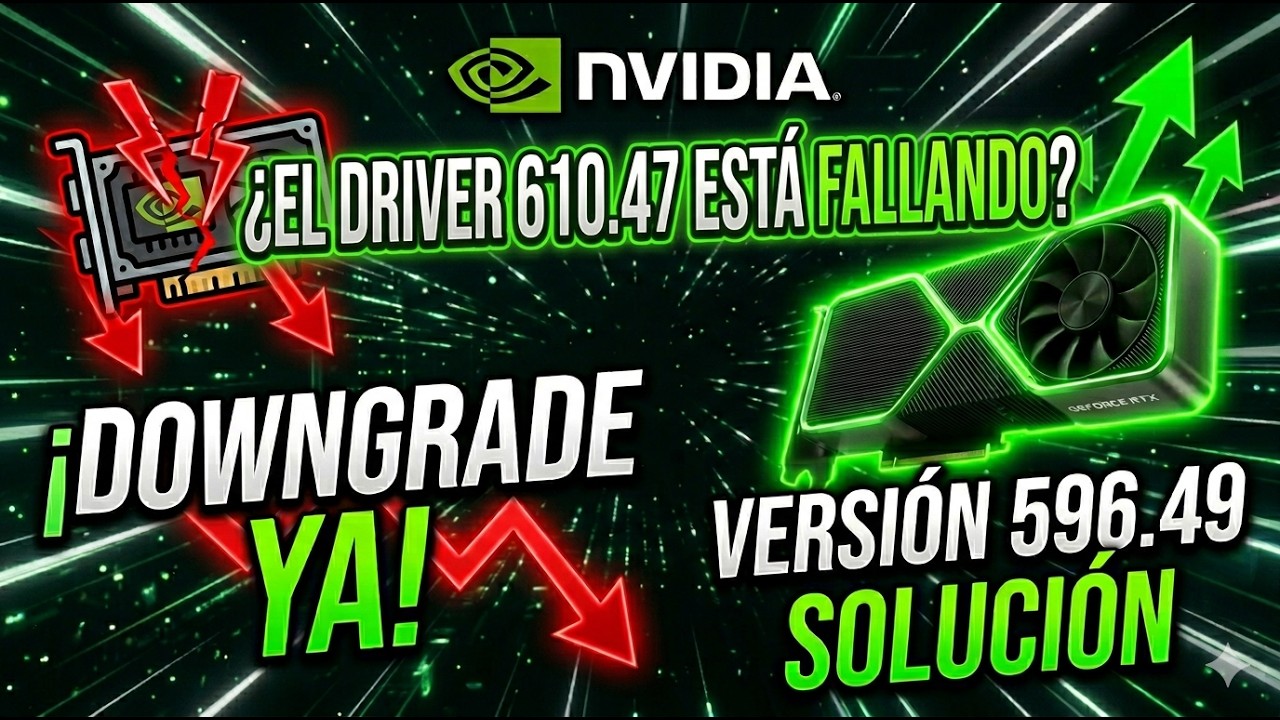 &iquest;El Driver 610.47 te va MAL? Haz DOWNGRADE a la Versi&oacute;n 596.49 YA