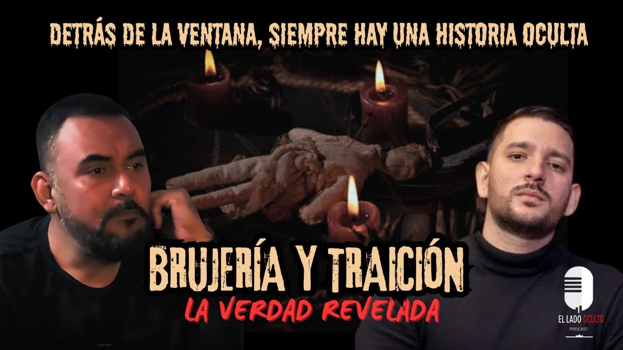 BRUJERÍA Y TRAICIÓN | FT. QUIQUE HUERTA @nomiresporlaventana | EL LADO OCULTO|
