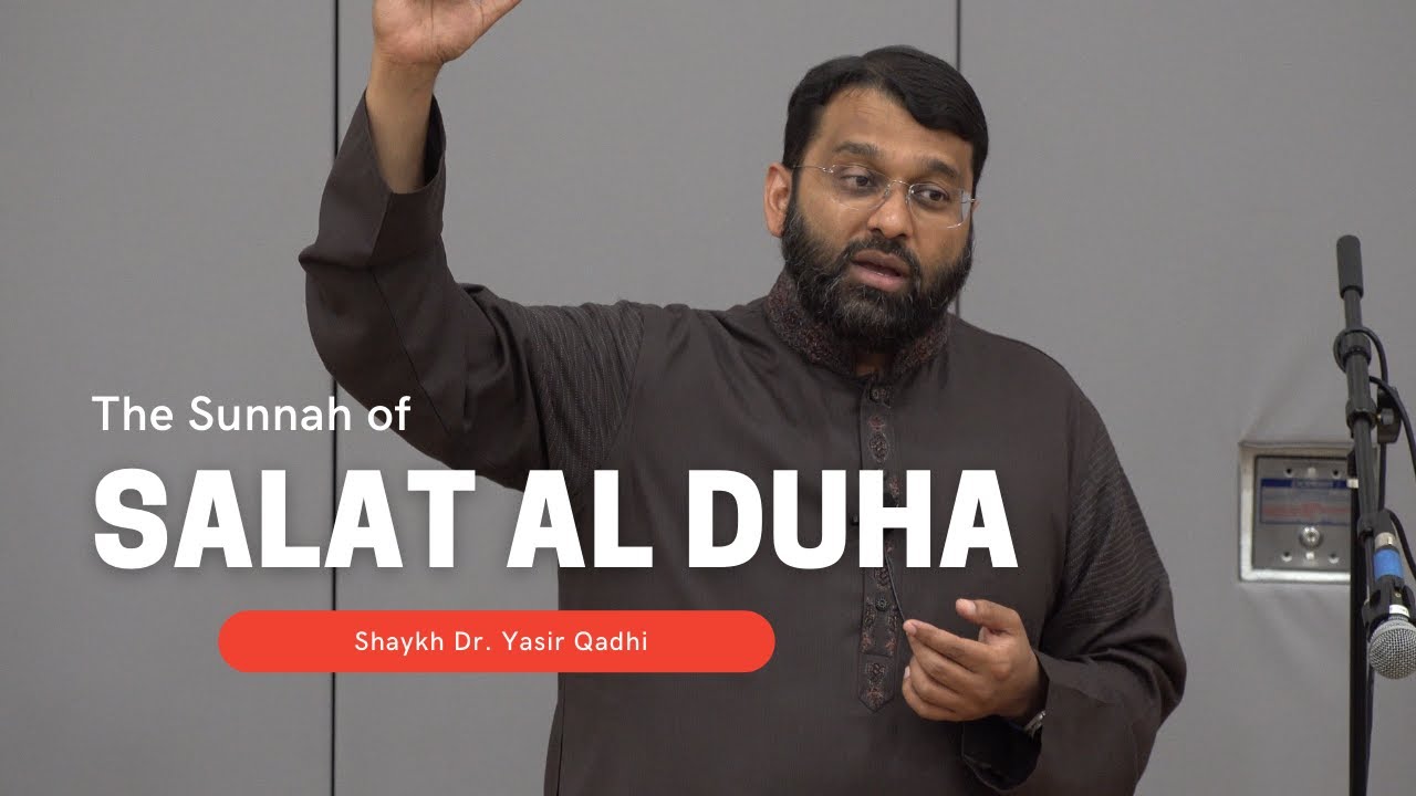 The Sunnah of Salat al Duha | Shaykh Dr. Yasir Qadhi | Khatira