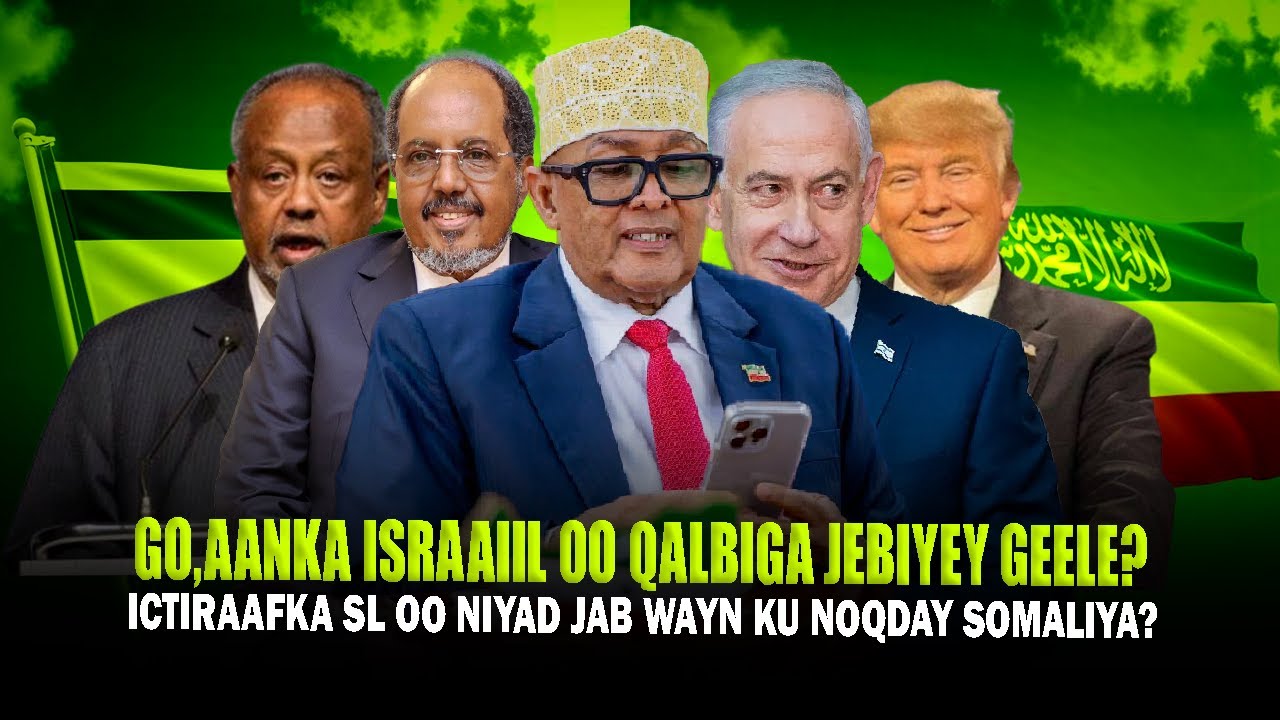 Xog Go.aanka Israa&rsquo;iil oo Qalbiga Jebiyey Geele & Somaliya? 3 Talaabo Netanyahu iyo Cirro Qaada yan?