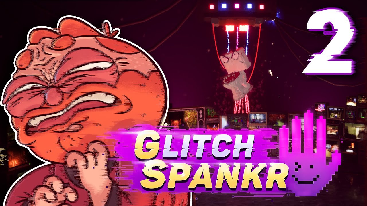 Things are getting WEIRD! | GlitchSPANKR | Pt 2