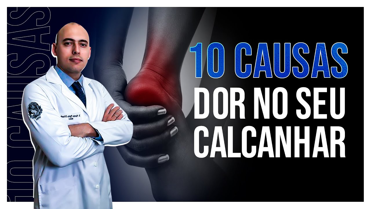 10 CAUSAS DE DOR NO CALCANHAR!