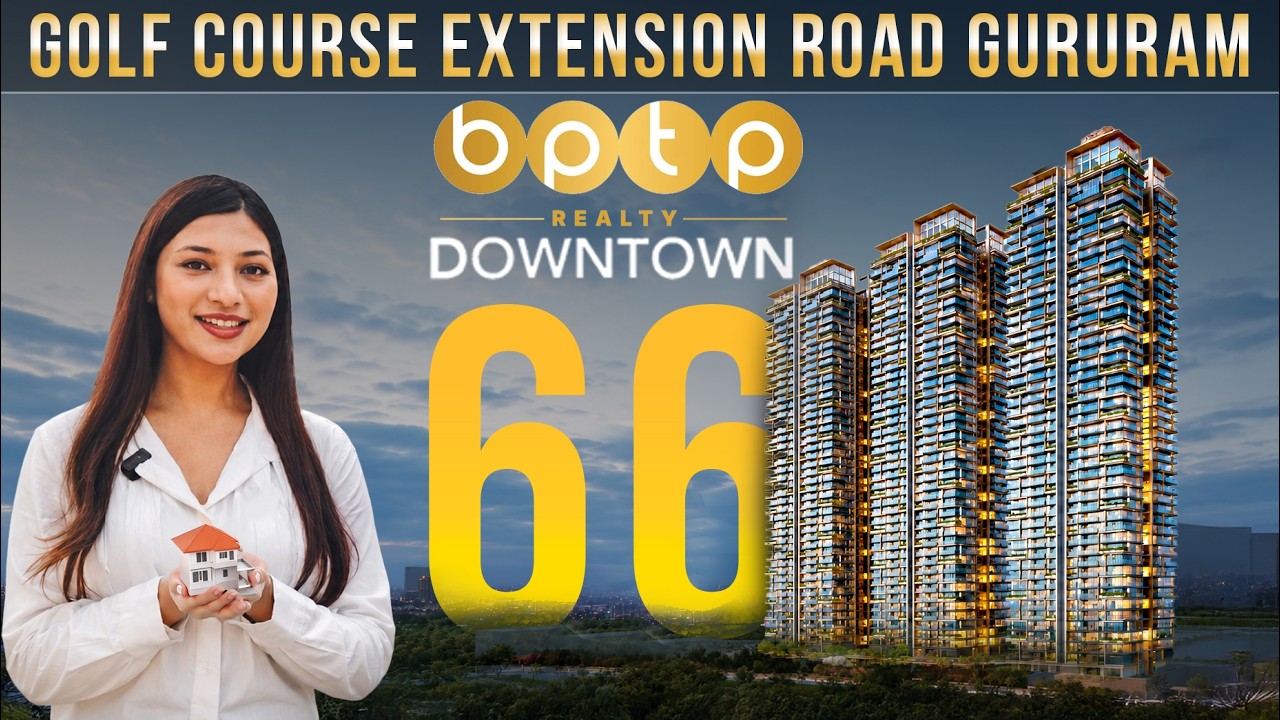 BPTP Downtown 66 Gurgaon | Sector 66 New Launch | Luxury Apartments Golf Course Extension Road