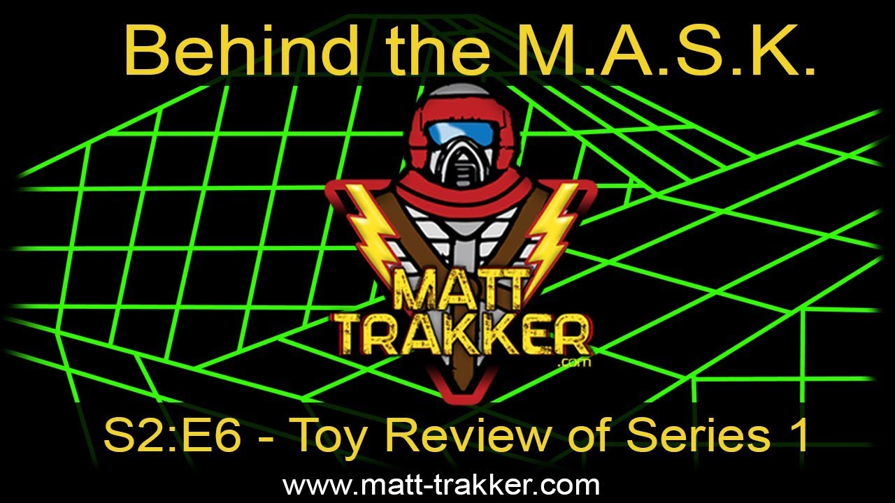 Behind the M.A.S.K. | S2Ep6 - Toy Review of Series 1