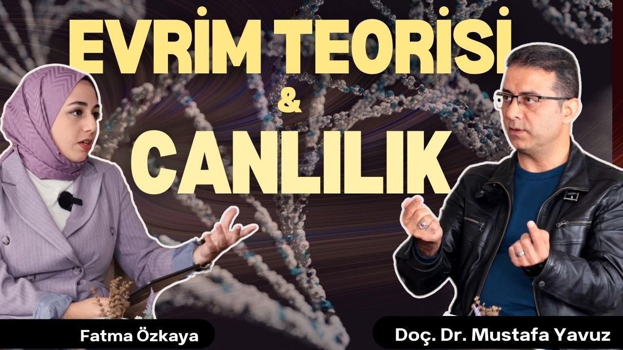 Canlılık ve Evrim Teorisi | Doç. Dr. Mustafa Yavuz